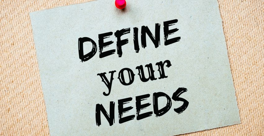 Define Your Needs